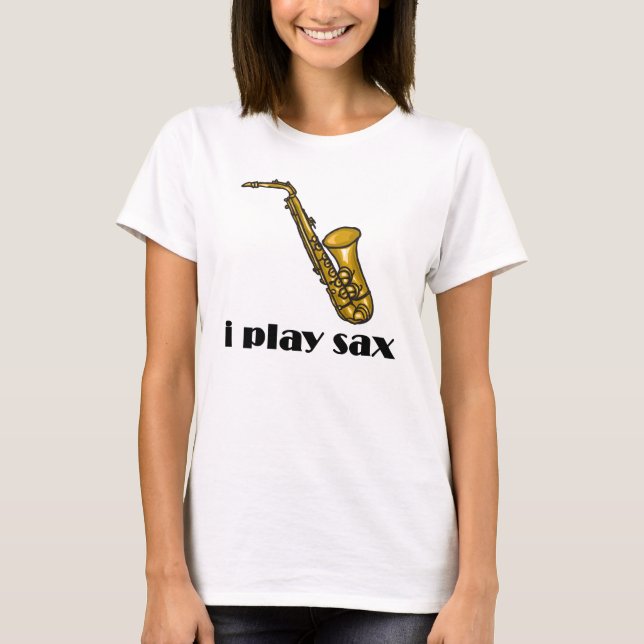 I Play Sax T-Shirt (Front)