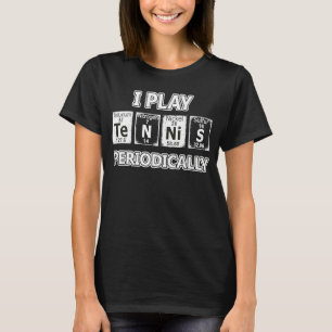 I Play Tennis Periodically Funny Tennis Player T-Shirt
