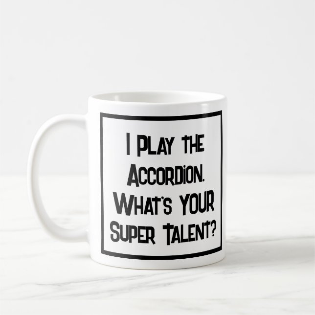I Play the Accordion. What's YOUR Super Talent? Coffee Mug (Left)