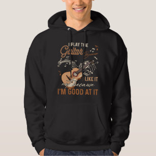 I play the guitar because i like it not because im hoodie