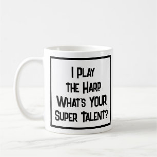 I Play the Harp. What's YOUR Super Talent? Coffee Mug