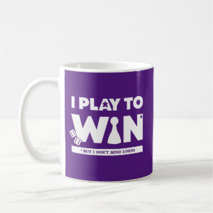 I Play to Win (But Don't Mind Losing) Mug