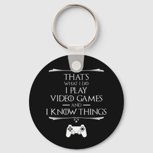 I Play Video Games And Know Things Keychain