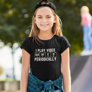 I Play Video Games Periodically, Fun Gamers T-Shirt