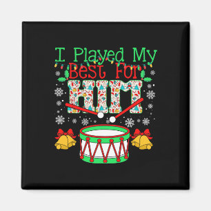 I Played My Best For Him Lil' Drummer Boy Christma Magnet