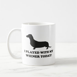 I Played With My Wiener Today Coffee Mug