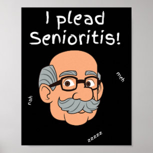 I Plead Senioristis. Old Senior Man Woman Aging He Poster