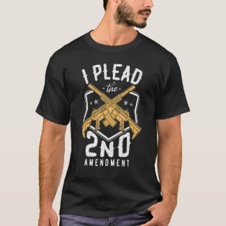 I Plead The 2nd Amendment Gun Rights Second Amendm T-Shirt