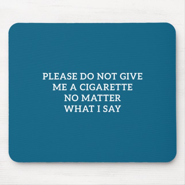 I Please Not Give Cigarette No Mouse Pad (Front)