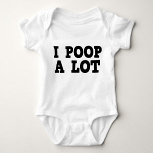 I Poop A Lot Baby Bodysuit