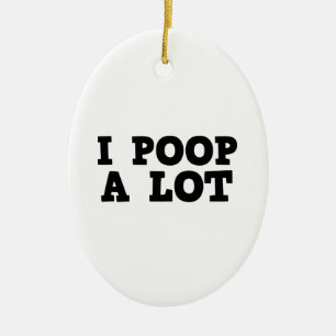 I Poop A Lot Ceramic Tree Decoration