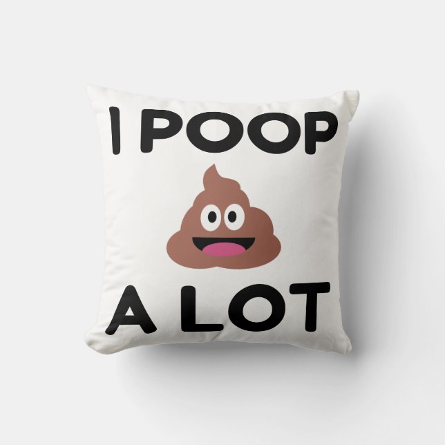 I Poop A Lot Cushion (Front)