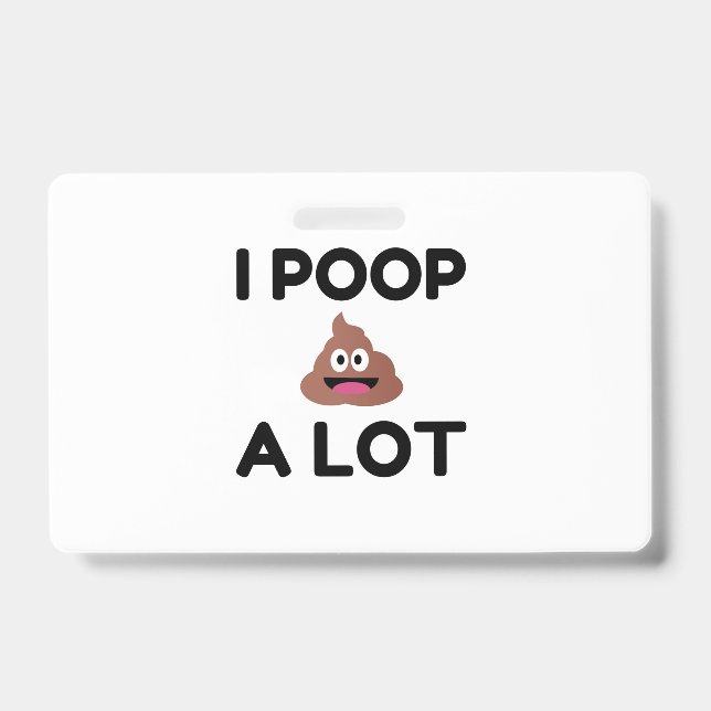 I Poop A Lot ID Badge (Front)