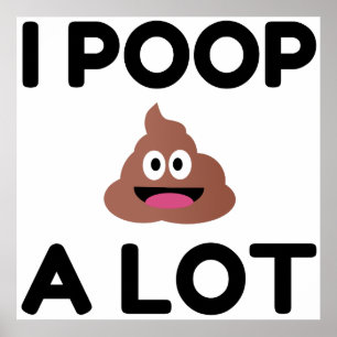 I Poop A Lot Poster