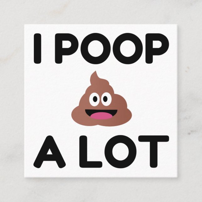 I Poop A Lot Square Business Card (Front)