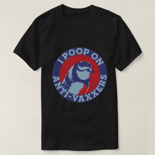 I POOP ON ANTI-VAXXERS T-Shirt (Design Front)