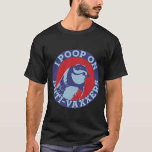 I POOP ON ANTI-VAXXERS T-Shirt