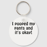 I Pooped my Pants and Its Okay