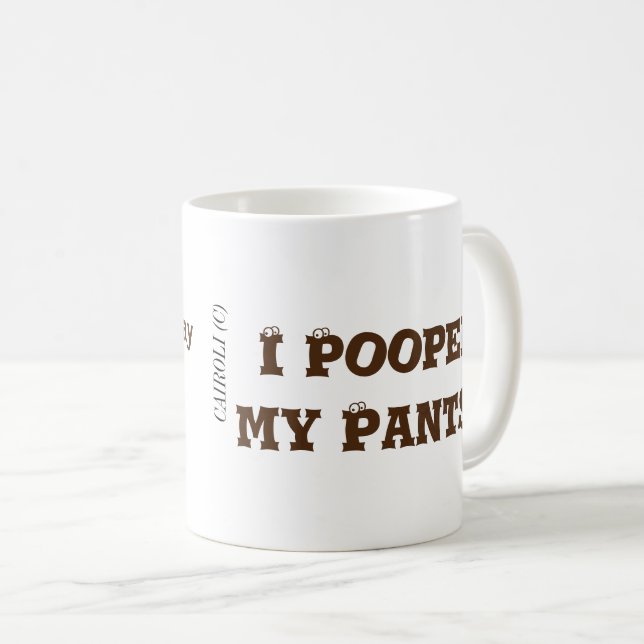 I Pooped my Pants Coffee Mug (Front Right)