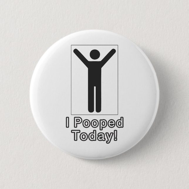 I pooped today 6 cm round badge (Front)