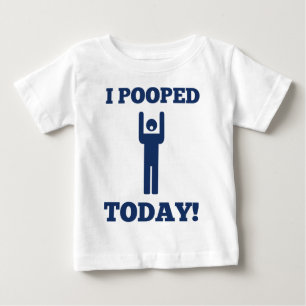 I Pooped Today Baby T-Shirt