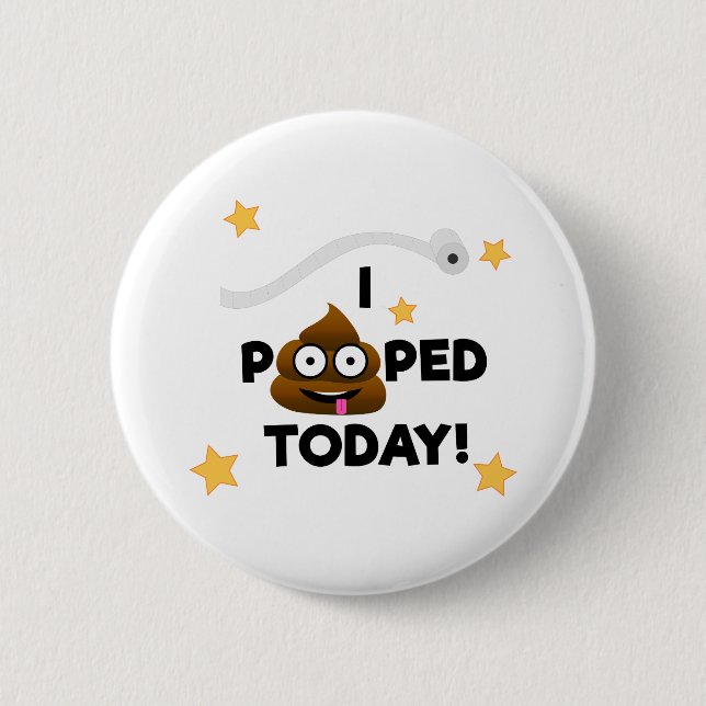 I Pooped Today! - Button (Front)