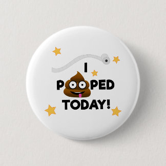 I Pooped Today! - Button