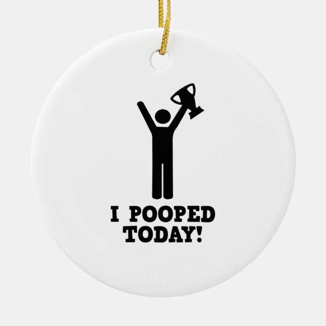 I Pooped Today! Ceramic Tree Decoration (Front)