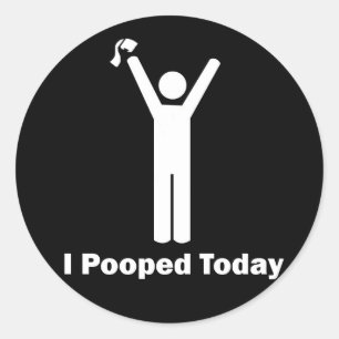 I Pooped Today Classic Round Sticker
