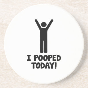 I Pooped Today! Coaster
