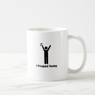 I POOPED TODAY COFFEE MUG