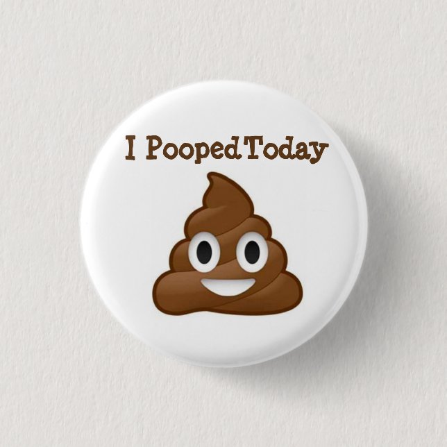 I Pooped Today emoji button (Front)
