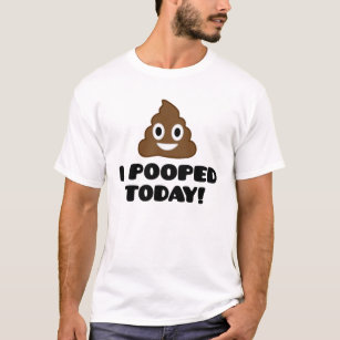 I Pooped Today! (emoji shirt) T-Shirt