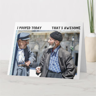 I POOPED TODAY FUNNY OLD MAN BIRTHDAY CARDS
