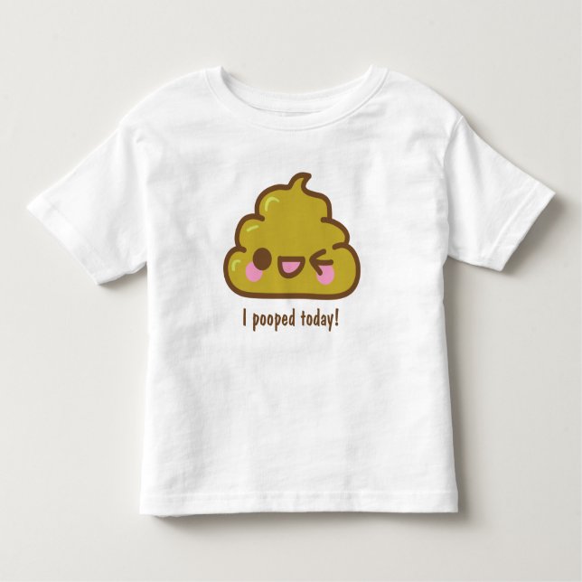 i POOPED TODAY! Funny T-shirt (Front)