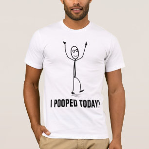 I POOPED TODAY! funny T-shirts