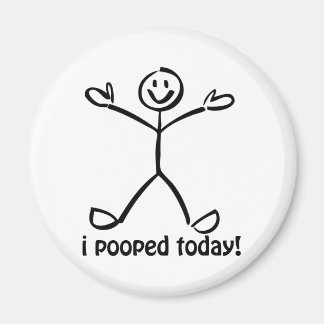 I Pooped Today Magnet