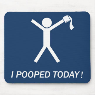 I pooped today! mouse pad