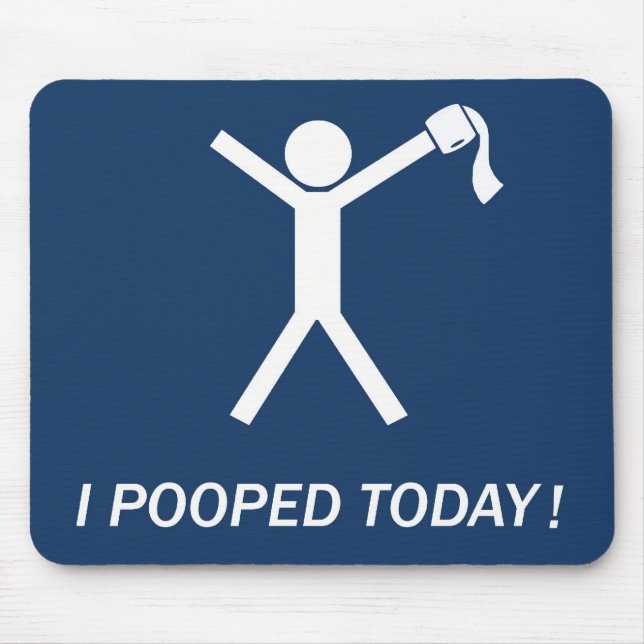 I pooped today! mouse pad (Front)