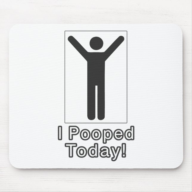 I pooped today mouse pad (Front)