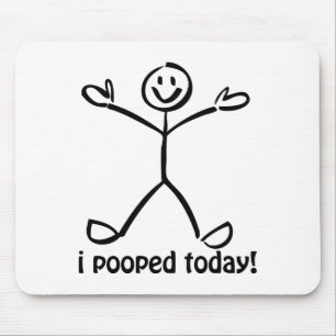 I Pooped Today Mouse Pad