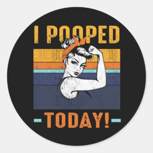 I Pooped Today Retro Rosie Funny Humour Strong Wom Classic Round Sticker