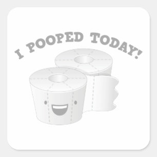 I Pooped Today! Square Sticker