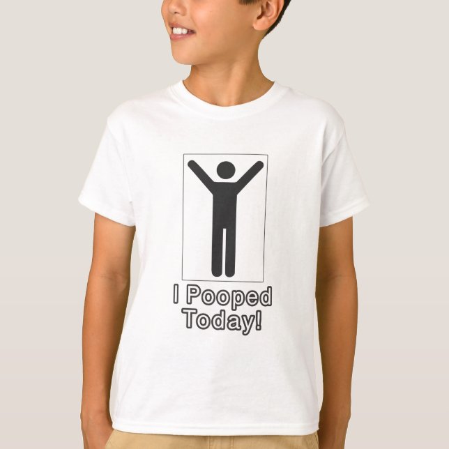 I pooped today T-Shirt (Front)