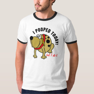 I Pooped Today T-Shirt