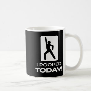I Pooped Today Tees - Funny Humour Store Uni Adult Coffee Mug