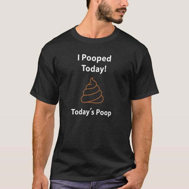 I Pooped Today Today's Poop Toilet Humour For Kids T-Shirt (Front)