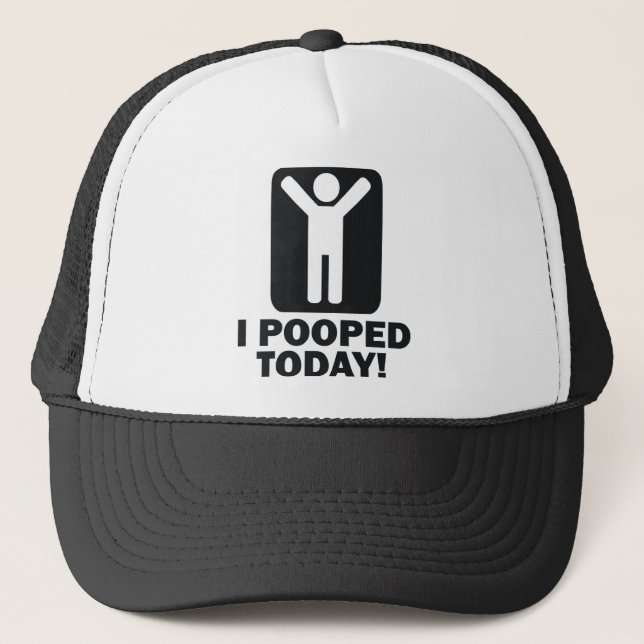 I POOPED TODAY TRUCKER HAT (Front)