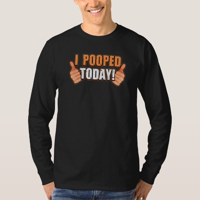 I Pooped Today WC toilet I pooped today poop Premi T-Shirt (Front)