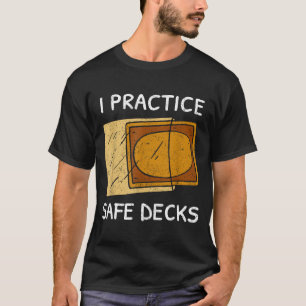 I Practice Safe Decks Trading Card Game Pun Humor T-Shirt